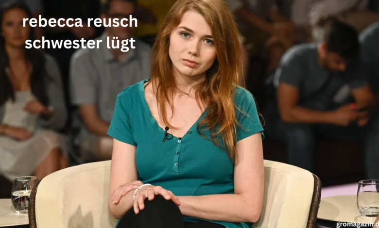 rebecca reusch schwester lügt